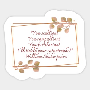 Shakespearean Insults: I'll Tickle Your Catastrophe Sticker